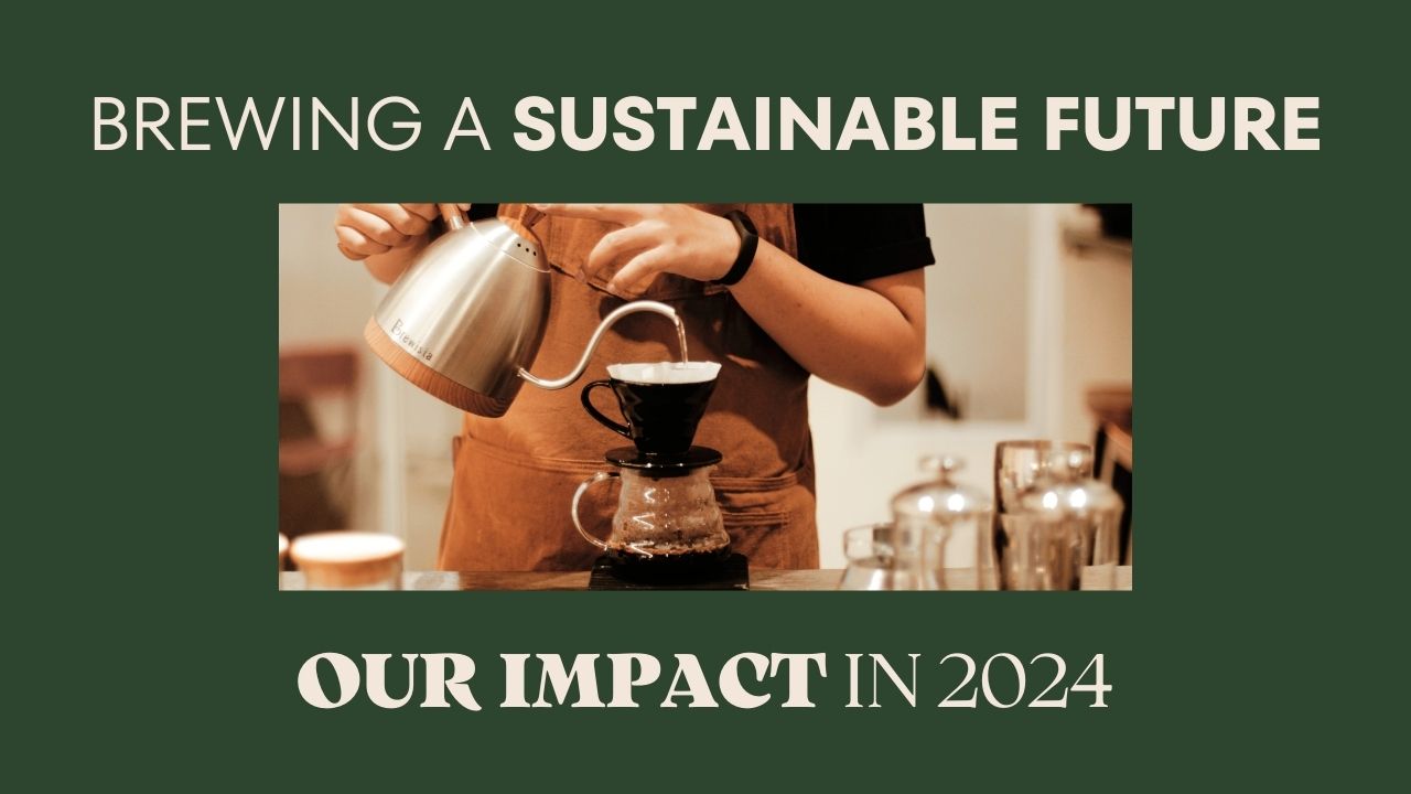 Brewing a Sustainable Future: Our 2024 Impact & What’s Next