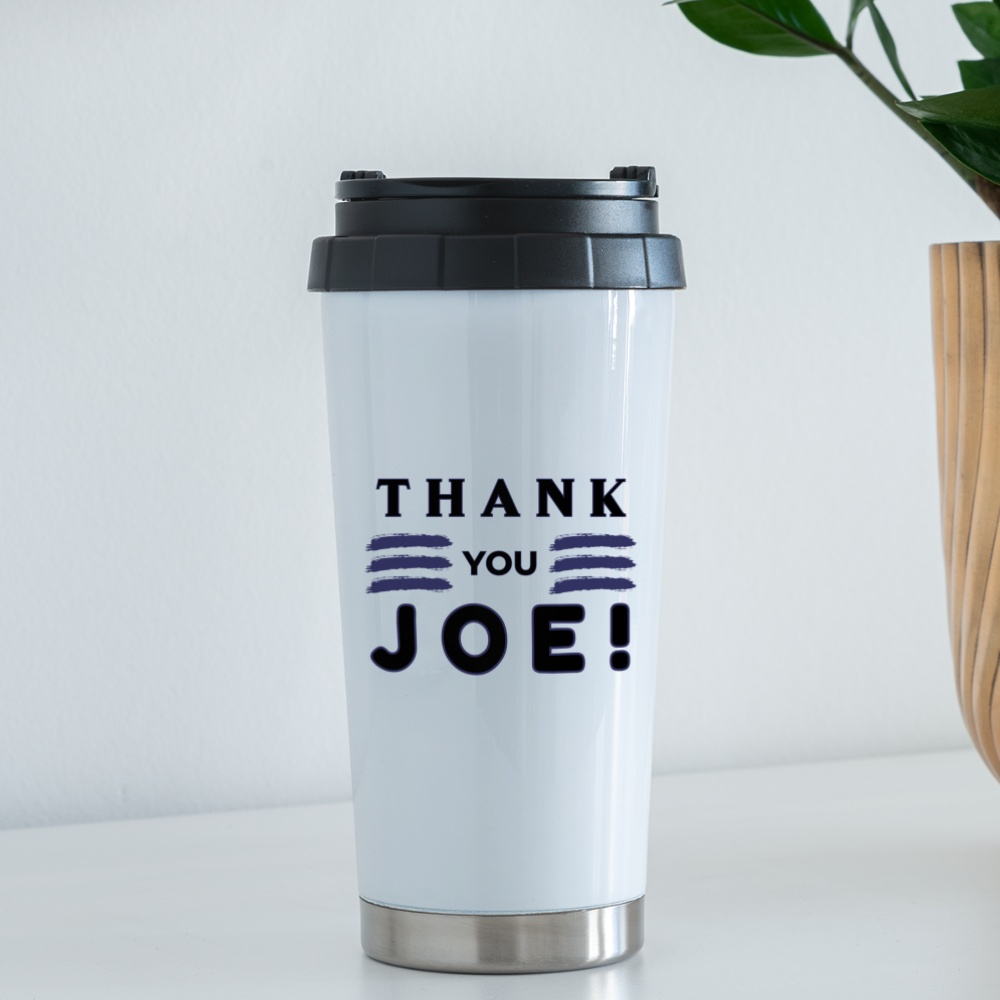 Thank You Joe! Travel Mug - white